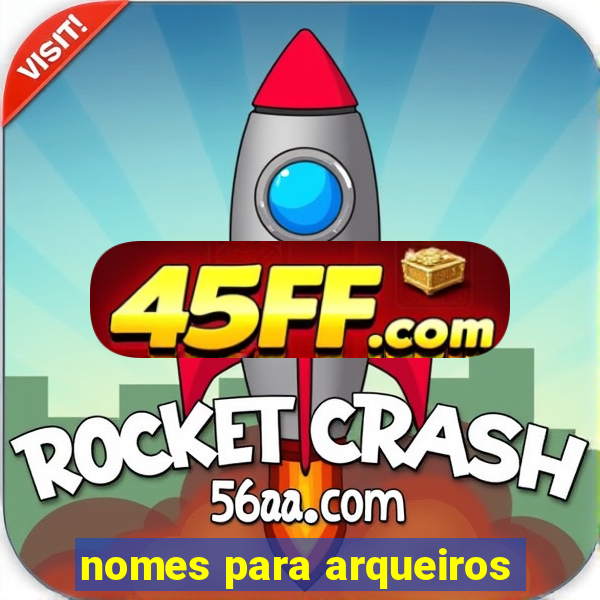 nomes para arqueiros